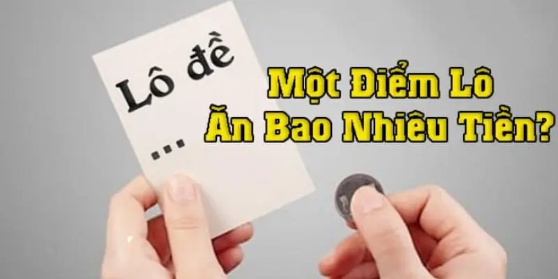 Làm rõ vấn đề 1 điểm lô bao nhiêu tiền hiện nay