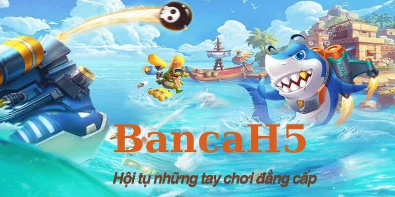 Giới thiệu game bắn cá H5 